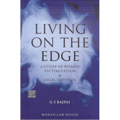 Mohan Law House's Living on the Edge: A Study of Women Victimization & Legal Control [HB] by G S Bajpai